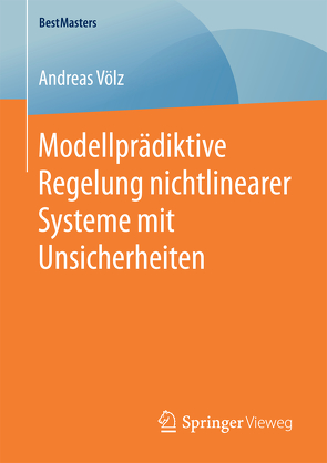 Modellprädiktive Regelung nichtlinearer Systeme mit Unsicherheiten von Völz,  Andreas