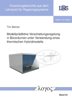 Modellprädiktive Verschattungsregelung in Büroräumen unter Verwendung eines thermischen Hybridmodells von Steiner,  Tim