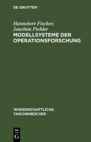 Modellsysteme der Operationsforschung von Fischer,  Hannelore, Piehler,  Joachim