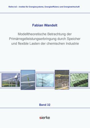 Modelltheoretische Betrachtung der Primärregelleistungserbringung durch Speicher und flexible Lasten der chemischen Industrie von Wandelt,  Fabian