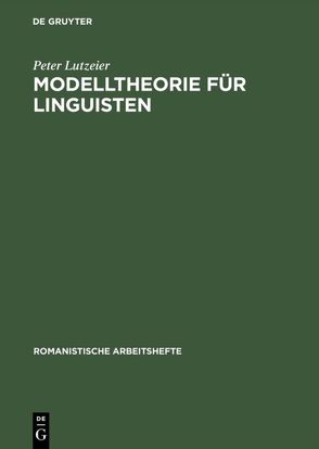 Modelltheorie für Linguisten von Lutzeier,  Peter