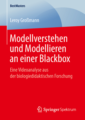 Modellverstehen und Modellieren an einer Blackbox von Großmann,  Leroy