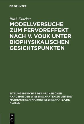 Modellversuche zum Fervoreffekt nach V. Vouk unter biophysikalischen Gesichtspunkten von Zwicker,  Ruth