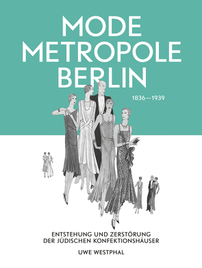 Modemetropole Berlin 1836 – 1939 von Westphal,  Uwe