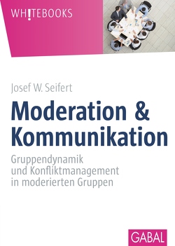 Moderation & Kommunikation von Seifert,  Josef W