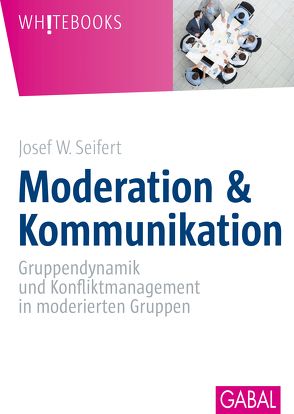 Moderation & Kommunikation von Flockenhaus,  Ute, Kaste,  Peter, Seifert,  Josef W