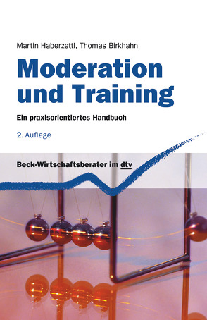 Moderation und Training von Birkhahn,  Thomas, Haberzettl,  Martin, Huber,  Katrin