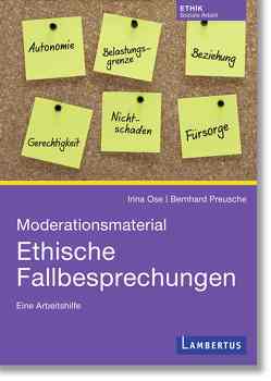 Moderationsmaterial Ethische Fallbesprechungen von Ose,  Irina, Preusche,  Dr. Bernhard