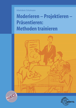 Moderieren – Projektieren – Präsentieren: Methoden trainieren von Höfle,  Klaus, Preis,  Helmut, Schuhmann,  Martin, Vollmar,  Thomas