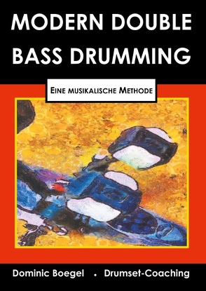 Modern Double Bass Drumming von Bögel,  Dominic