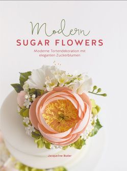 Modern Sugar Flowers von Butler,  Jaqueline