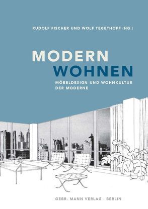 Modern wohnen von Fischer,  Rudolf, Rothenaicher,  Raphaela, Schmidt,  Sebastian, Steinke,  Melida, Tegethoff,  Wolf, Wenniger,  Regina