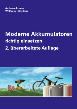 Moderne Akkumulatoren richtig einsetzen von Jossen,  Andreas, Weydanz,  Wolfgang