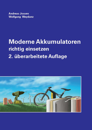 Moderne Akkumulatoren richtig einsetzen von Jossen,  Andreas, Weydanz,  Wolfgang