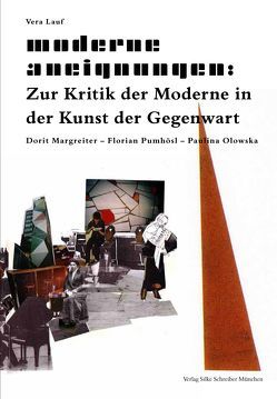 Moderne Aneignungen: Zur Kritik der Moderne in der Kunst der Gegenwart von Lauf,  Vera
