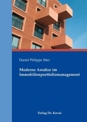 Moderne Ansätze im Immobilienportfoliomanagement von Stier,  Daniel Ph