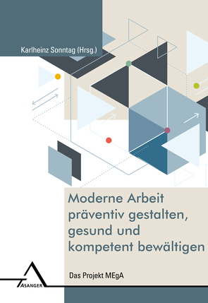 Moderne Arbeit präventiv gestalten, gesund und kompetent bewältigen von Sonntag,  Karlheinz