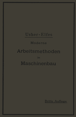 Moderne Arbeitsmethoden im Maschinenbau von Elfes,  A., Usher,  John T.
