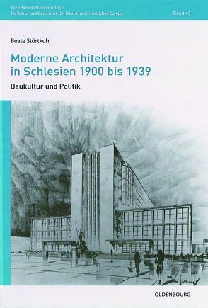 Moderne Architektur in Schlesien 1900 bis 1939 von Störtkuhl,  Beate