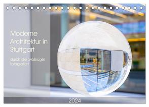 Moderne Architektur in Stuttgart durch die Glaskugel fotografiert (Tischkalender 2024 DIN A5 quer), CALVENDO Monatskalender von Scheurer,  Monika