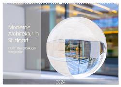 Moderne Architektur in Stuttgart durch die Glaskugel fotografiert (Wandkalender 2024 DIN A2 quer), CALVENDO Monatskalender von Scheurer,  Monika