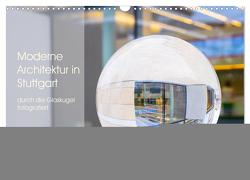 Moderne Architektur in Stuttgart durch die Glaskugel fotografiert (Wandkalender 2024 DIN A3 quer), CALVENDO Monatskalender von Scheurer,  Monika