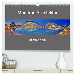 Moderne Architektur in Valencia (hochwertiger Premium Wandkalender 2024 DIN A2 quer), Kunstdruck in Hochglanz von Hobscheidt,  Ernst