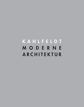 Moderne Architektur von Kahlfeldt,  Paul, Kahlfeldt,  Petra