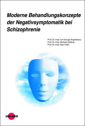 Moderne Behandlungskonzepte der Negativsymptomatik bei Schizophrenie von Anghelescu,  Ion-George, Dettling,  Michael, Hofer,  Alex