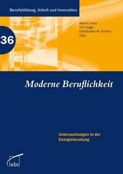 Moderne Beruflichkeit von Frenz,  Martin, Schlick,  Christopher M., Unger,  Tim