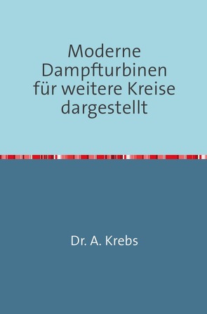 Moderne Dampfturbinen von Krebs,  A.