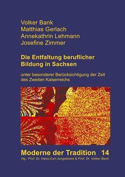 Moderne der Tradition, herausgegeben von Hans-Carl Jongebloed und Volker Bank / Die Entfaltung beruflicher Bildung in Sachsen unter besonderer Berücksichtigung der Zeit des Zweiten Kaiserreichs von Bank,  Volker