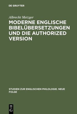 Moderne englische Bibelübersetzungen und die Authorized Version von Metzger,  Albrecht