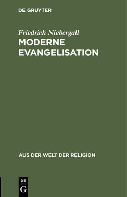 Moderne Evangelisation von Mensching,  Gustav, Niebergall,  Friedrich