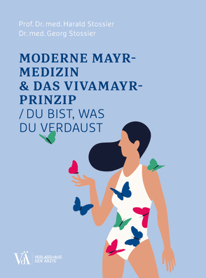 Moderne Mayr-Medizin & das VIVAMAYR-Prinzip von Kurz-Thurn-Goldenstein,  Sandra, Malek,  Andrea, Stossier,  Georg, Stossier,  Harald
