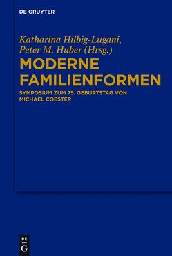 Moderne Familienformen von Hilbig-Lugani,  Katharina, Huber,  Peter M.
