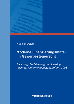 Moderne Finanzierungsmittel im Gewerbesteuerrecht von Osten,  Rüdiger