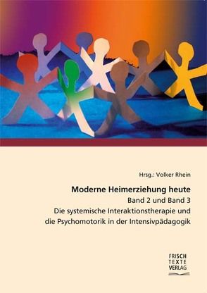 Moderne Heimerziehung heute – Band 2 und Band 3 von Biene,  Michael, Jessel,  Holger, Klaß,  Ulrich, Rhein,  Volker