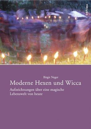 Moderne Hexen und Wicca von Neger,  Birgit