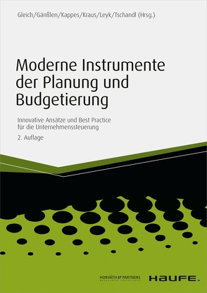 Moderne Instrumente der Planung und Budgetierung von Gänßlen,  Siegfried, Gleich,  Ronald, Kappes,  Michael, Krauß,  Udo, Leyk,  Jörg, Tschandl,  Martin