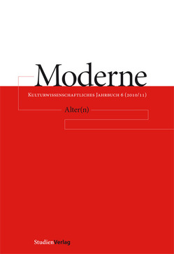 Moderne. Kulturwissenschaftliches Jahrbuch 6 (2010/2011) von Mitterbauer,  Helga, Scherke,  Katharina