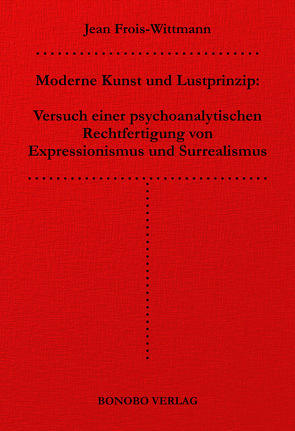 Moderne Kunst und Lustprinzip von Frois-Wittmann,  Jean