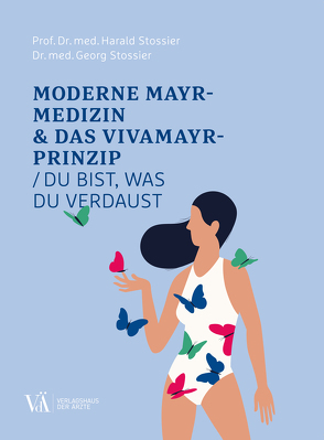 Moderne Mayr-Medizin & das VIVAMAYR-Prinzip von Stossier,  Georg, Stossier,  Harald
