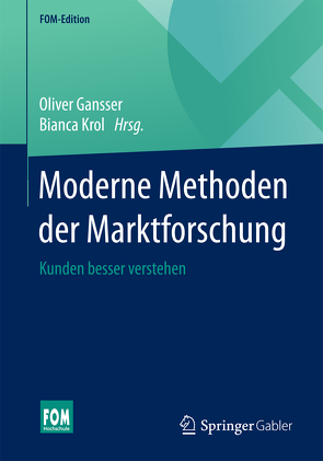 Moderne Methoden der Marktforschung von Gansser,  Oliver, Krol,  Bianca