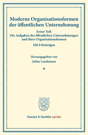 Moderne Organisationsformen der öffentlichen Unternehmung. von Landmann,  Julius