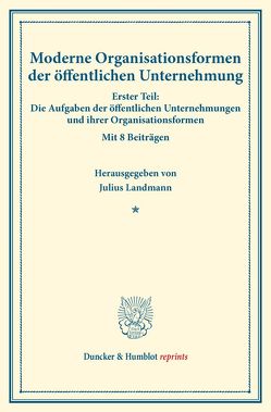 Moderne Organisationsformen der öffentlichen Unternehmung. von Landmann,  Julius
