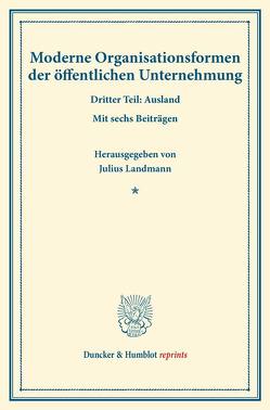 Moderne Organisationsformen der öffentlichen Unternehmung. von Landmann,  Julius