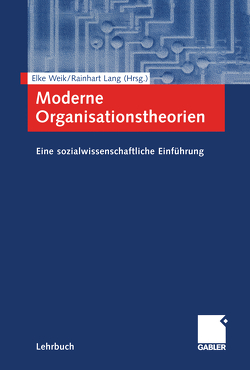 Moderne Organisationstheorien von Lang,  Rainhart, Weik,  Elke