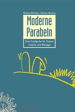 Moderne Parabeln von Wenzlau,  Andreas, Widmann,  Stefanie