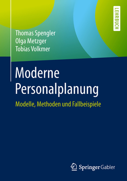 Moderne Personalplanung von Metzger,  Olga, Spengler,  Thomas, Volkmer,  Tobias